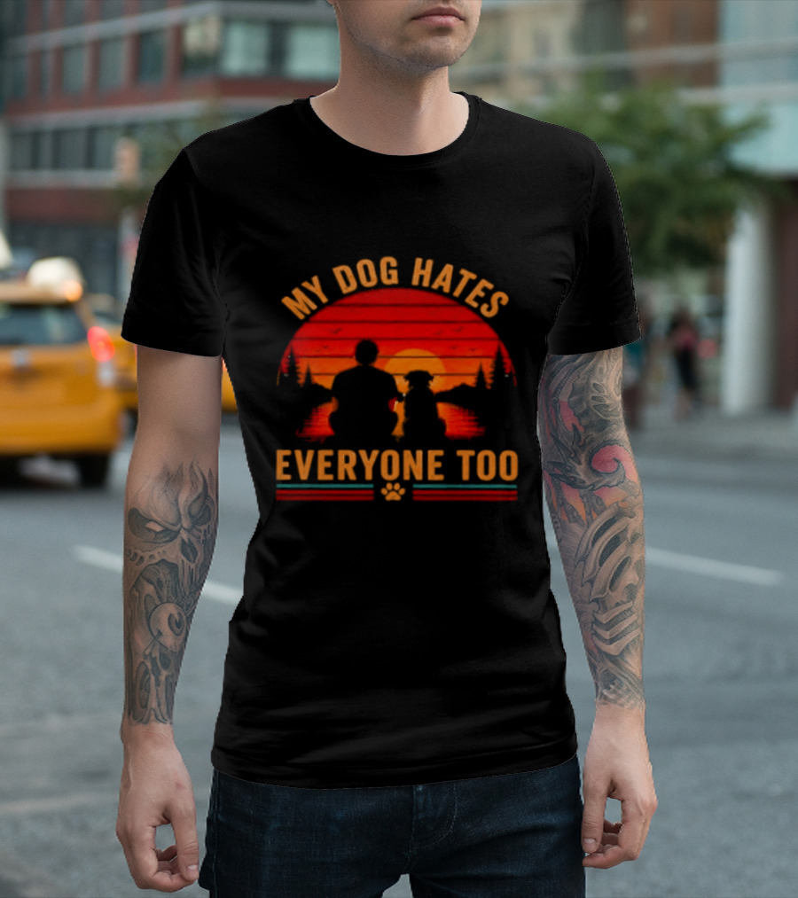 My Dog Hates Everyone Too Funny Sunset Forest T-Shirt