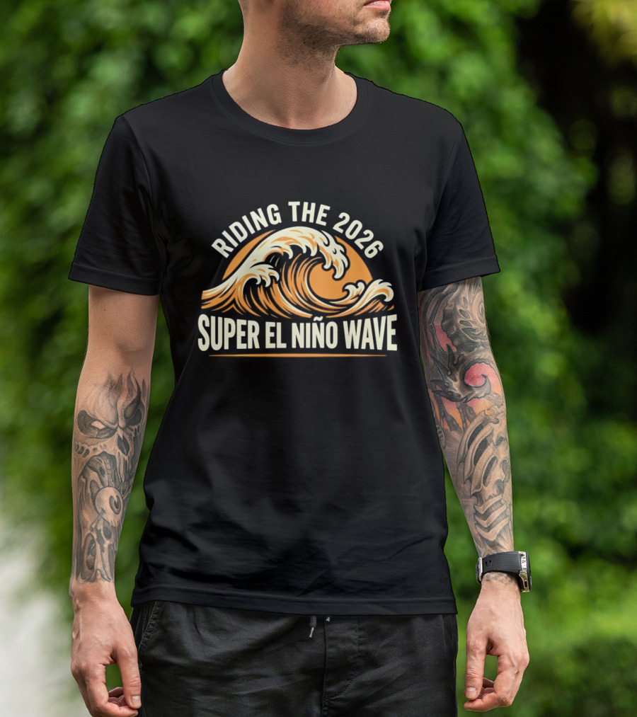 Riding The 2026 Super El Niño Wave T-Shirt