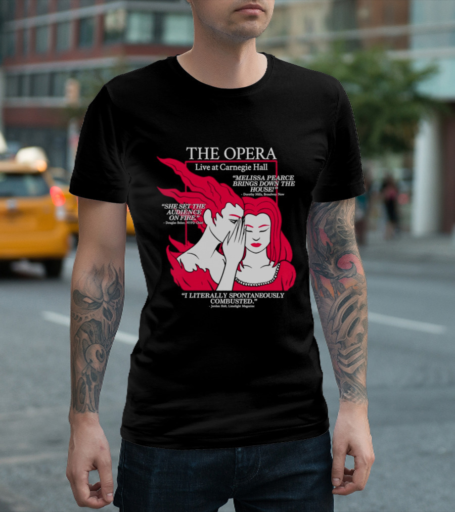 The Opera Live At Carnegie Hall Melissa Pearce Brings Down The House Audience Captive Spontaneously Combusted T-Shirt