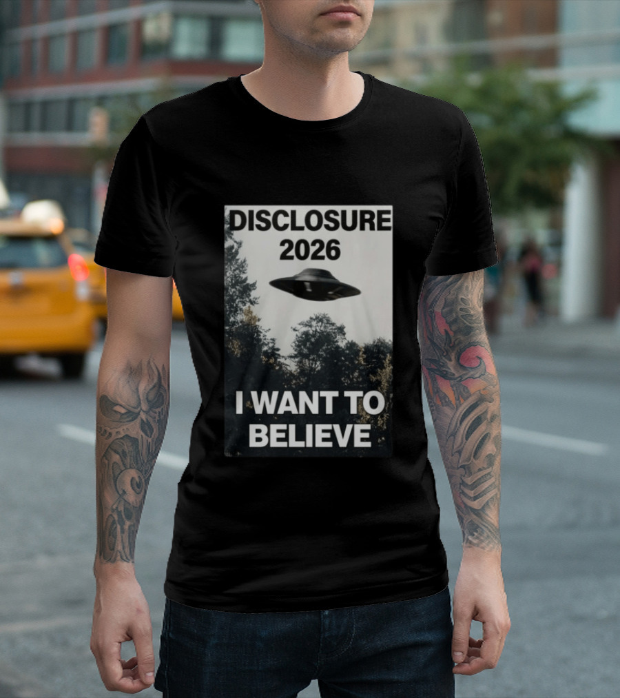 Disclosure 2026 Ufo I Want To Believe T-Shirt