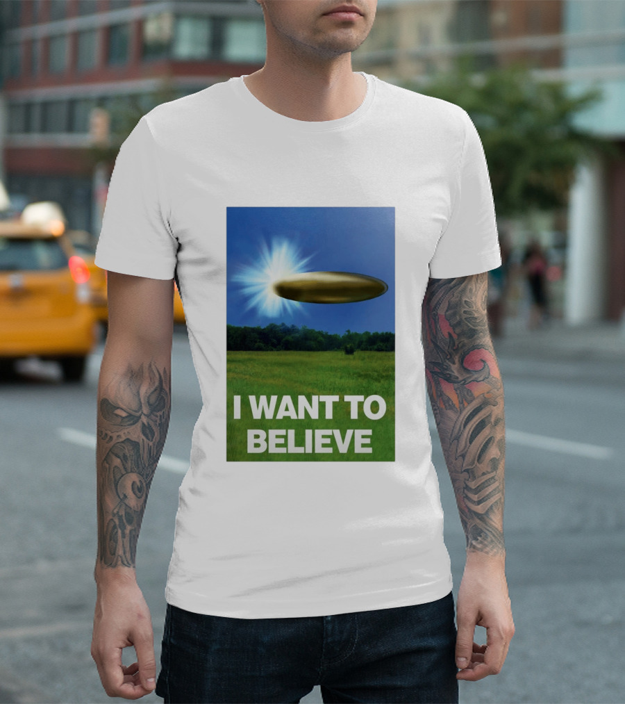 I Want To Believe UFO 2026 T-Shirt