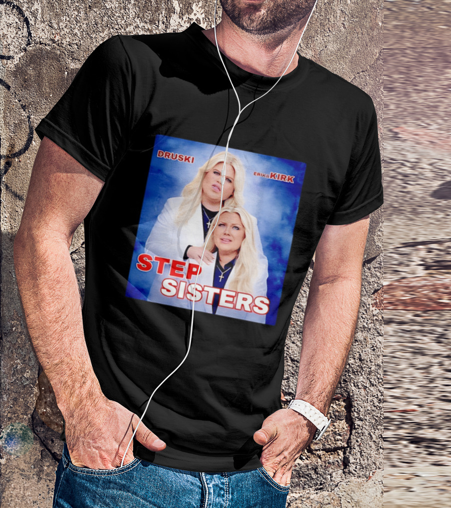 Druski Erika Kirk Step Sisters T-Shirt