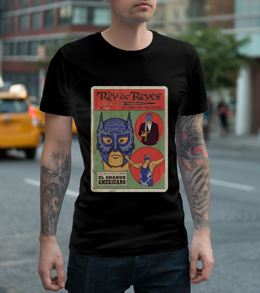 Rey De Reyes Destined For The Sword 2023 Winner El Grande Americano WWE Lucha Libre T-Shirt