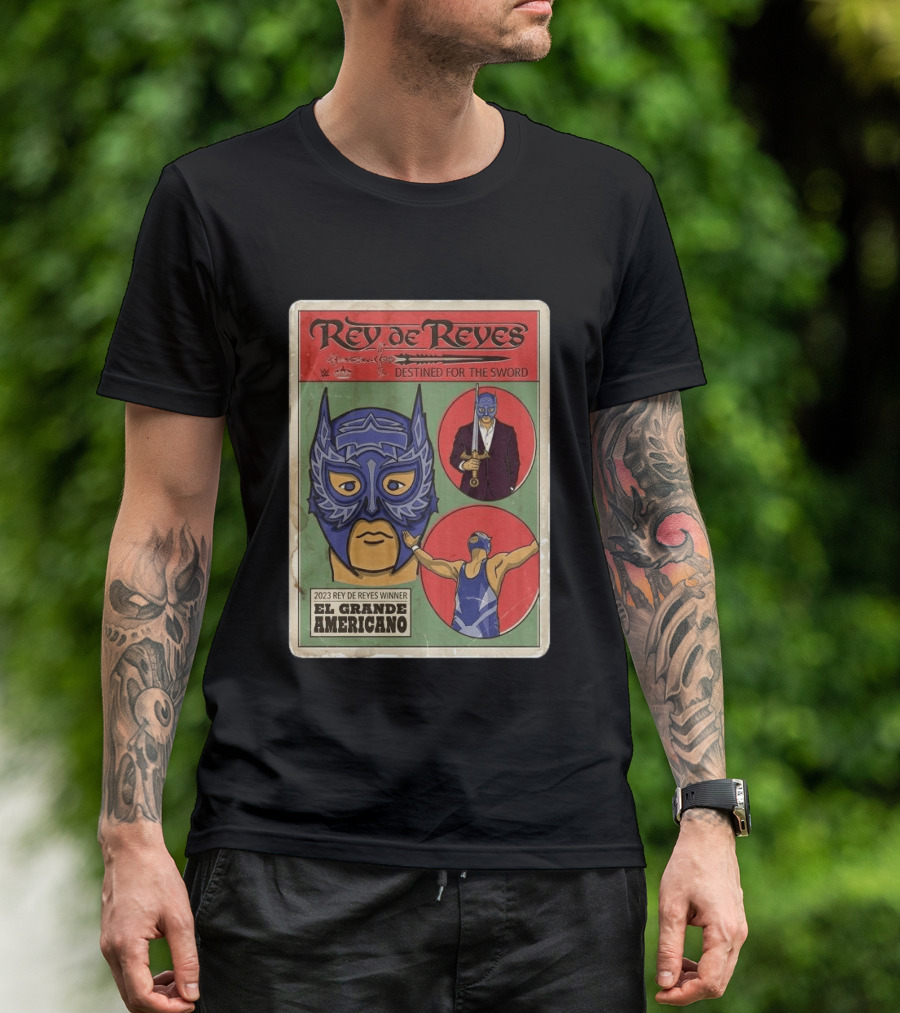 Rey De Reyes Destined For The Sword 2023 Winner El Grande Americano WWE Lucha Libre T-Shirt