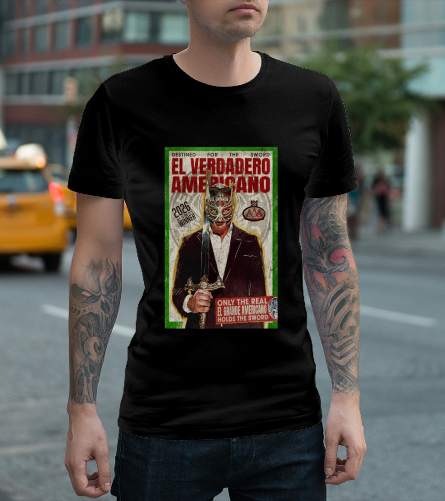2026 Rey De Reyes Winner El Verdadero Americano El Grande Only The Real Holds The Sword AAA T-Shirt