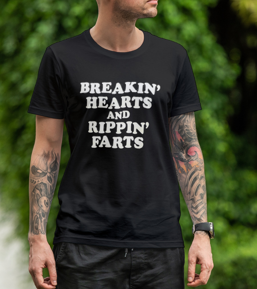 Breakin' Hearts And Rippin' Farts Fun Sayings T-Shirt