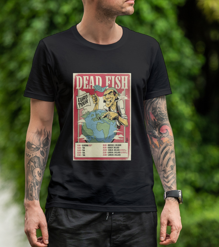 Dead Fish Euro Tour 2026 Slovenia Belgium Ireland England Concert Dates T-Shirt