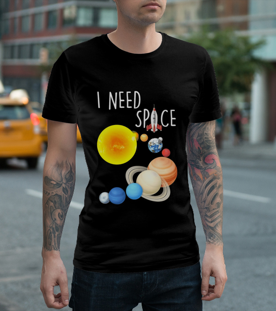 I Need Space With Sun Planets Rocket Earth Saturn Jupiter Mars T-Shirt