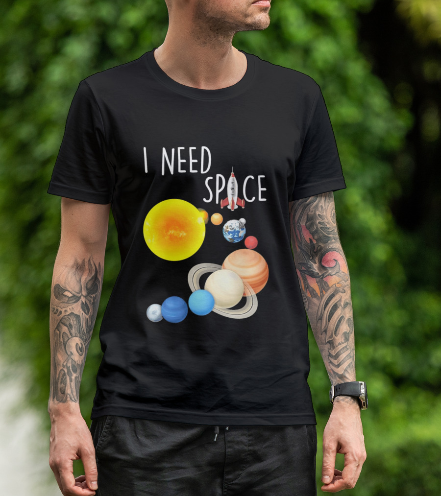 I Need Space With Sun Planets Rocket Earth Saturn Jupiter Mars T-Shirt