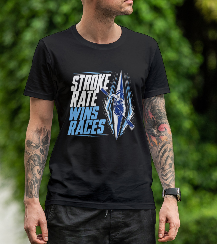 Stroke Rate Wins Races Kayak Paddle Power Motivation T-Shirt