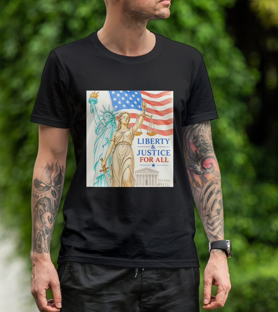 Liberty And Justice For All American Flag Statue Of Liberty Blindfolded Lady Justice Scales US Supreme Court T-Shirt