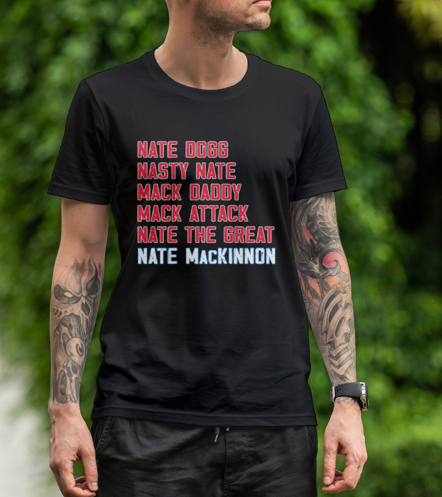 Nathan MacKinnon Nate Dogg Nasty Nate Mack Daddy Mack Attack Nate The Great T-Shirt
