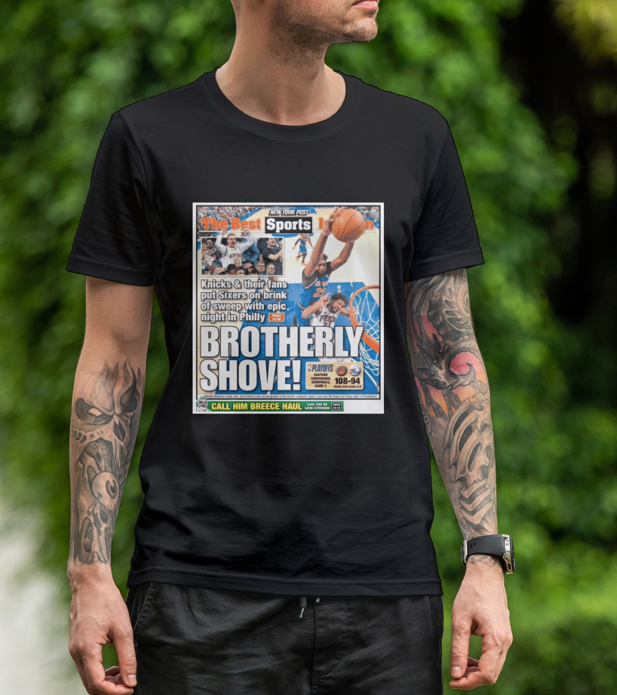 New York Post Sports Knicks Fans Put Sixers On Brink With Philly Brotherly Shove NBA Playoffs 2023 T-Shirt