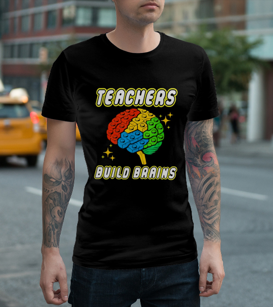 TEACHERS BUILD BRAINS Building Bricks Back To School T-Shirt