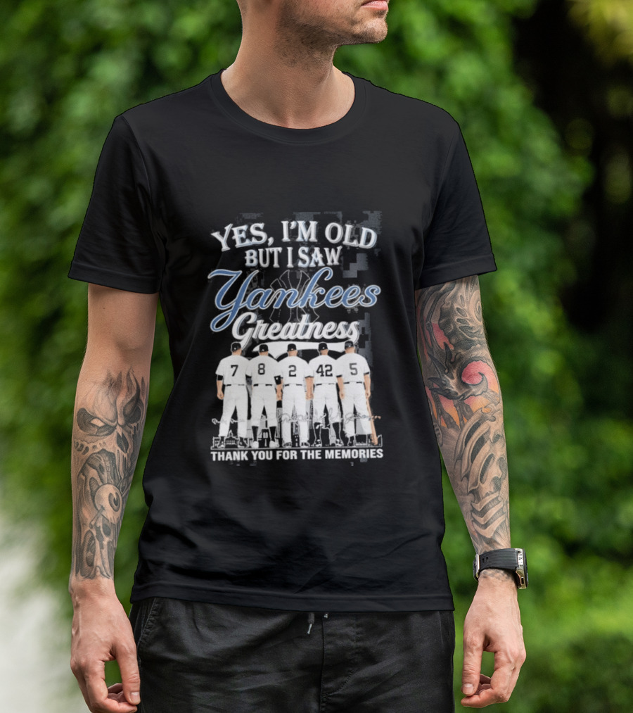 Yankees 2026 Yes Im Old But I Saw Greatness T-Shirt