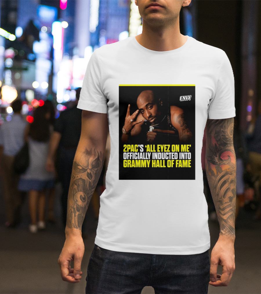 2Pac All Eyez On Me Grammy Hall Of Fame Induction Envy T-Shirt