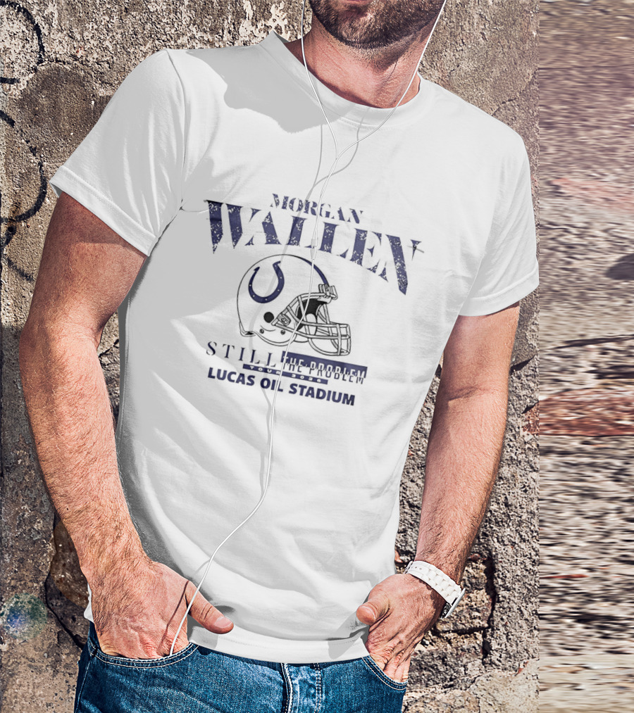 Morgan Wallen Still The Problem Tour 2026 Indianapolis Colts Helmet Lucas Oil Stadium T-Shirt