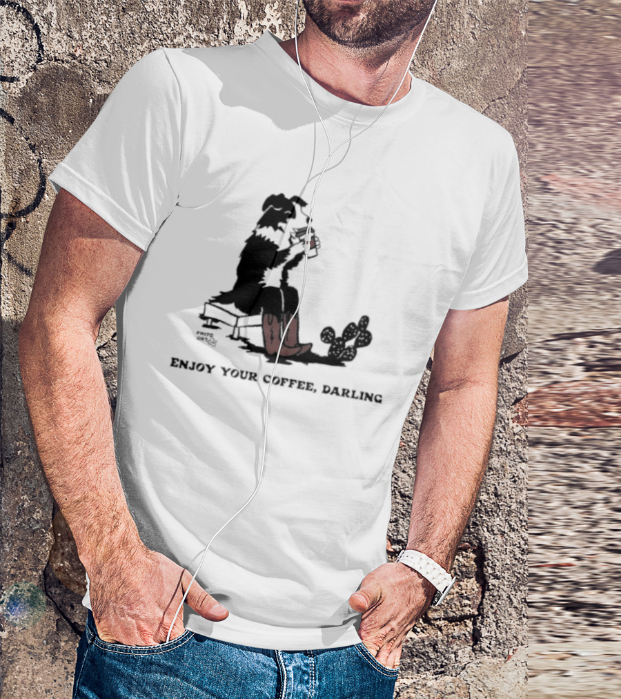Cowdog Drinking Coffee Enjoy Your Coffee Darling T-Shirt