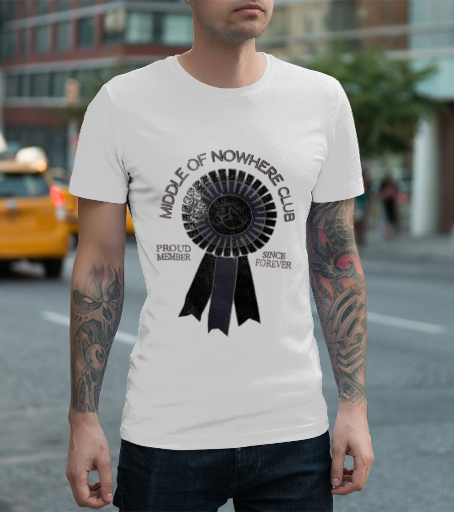 Middle Of Nowhere Club Proud Member Since Forever Rosette T-Shirt