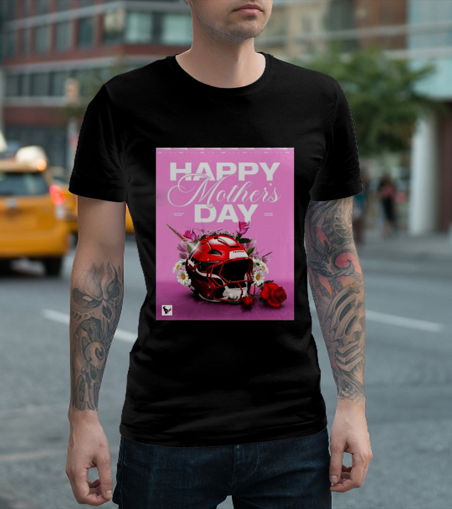 Happy Mother's Day From The Houston Texans With Football Helmet And Flowers T-Shirt
