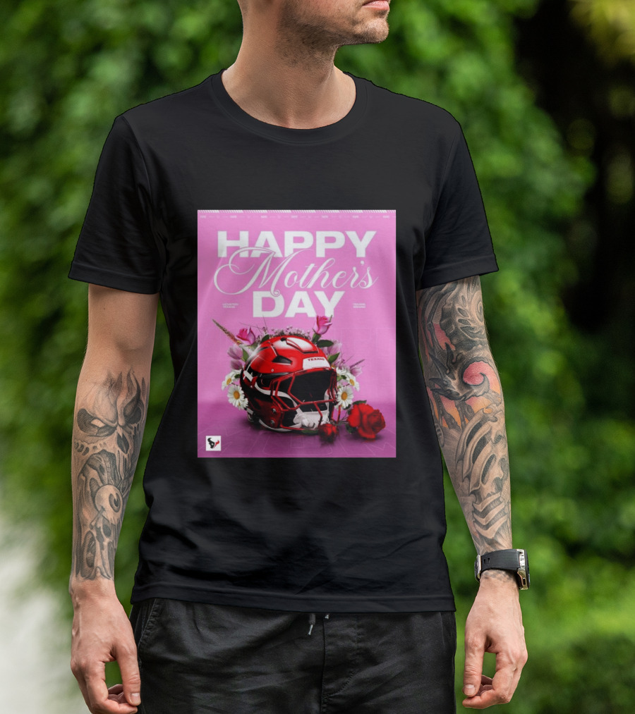 Happy Mother's Day From The Houston Texans With Football Helmet And Flowers T-Shirt