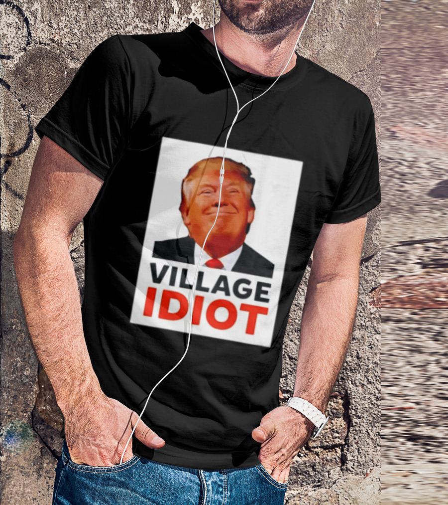 Donald Trump Village Idiot Satire Political T-Shirt
