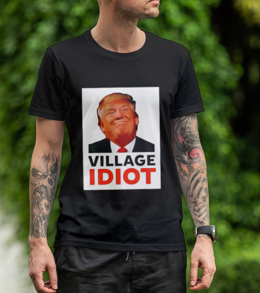 Donald Trump Village Idiot Satire Political T-Shirt