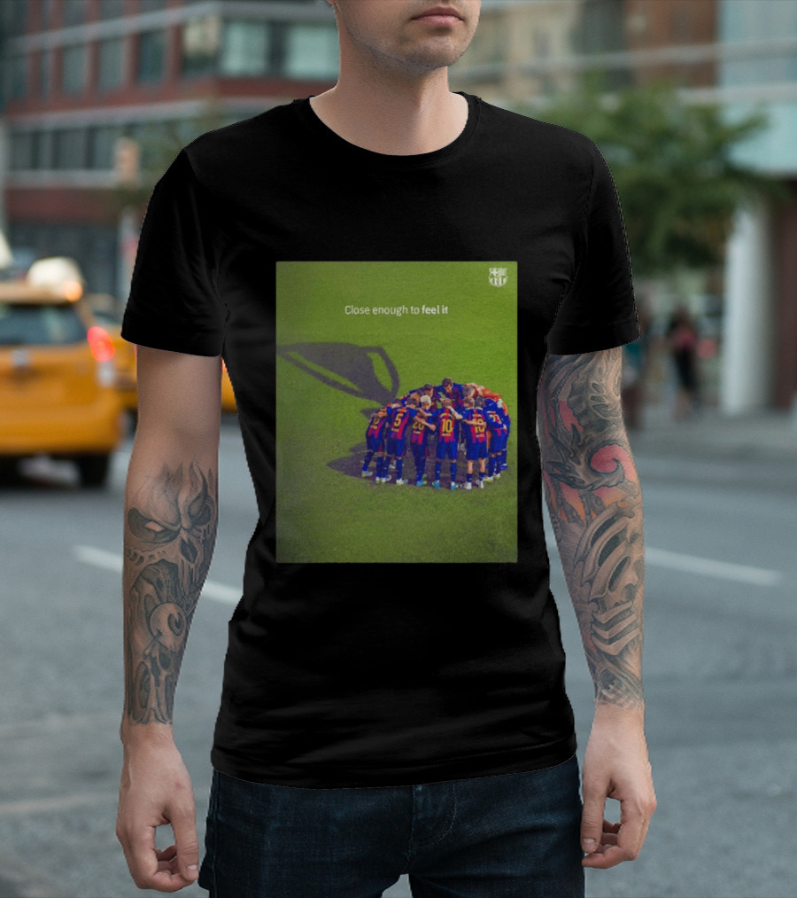 FC Barcelona Close Enough To Feel It Team Huddle Champions League T-Shirt