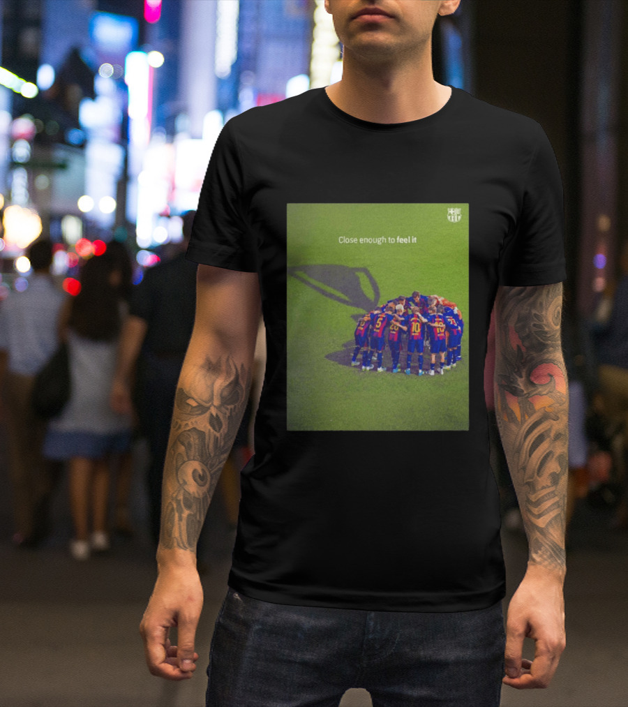 FC Barcelona Close Enough To Feel It Team Huddle Champions League T-Shirt