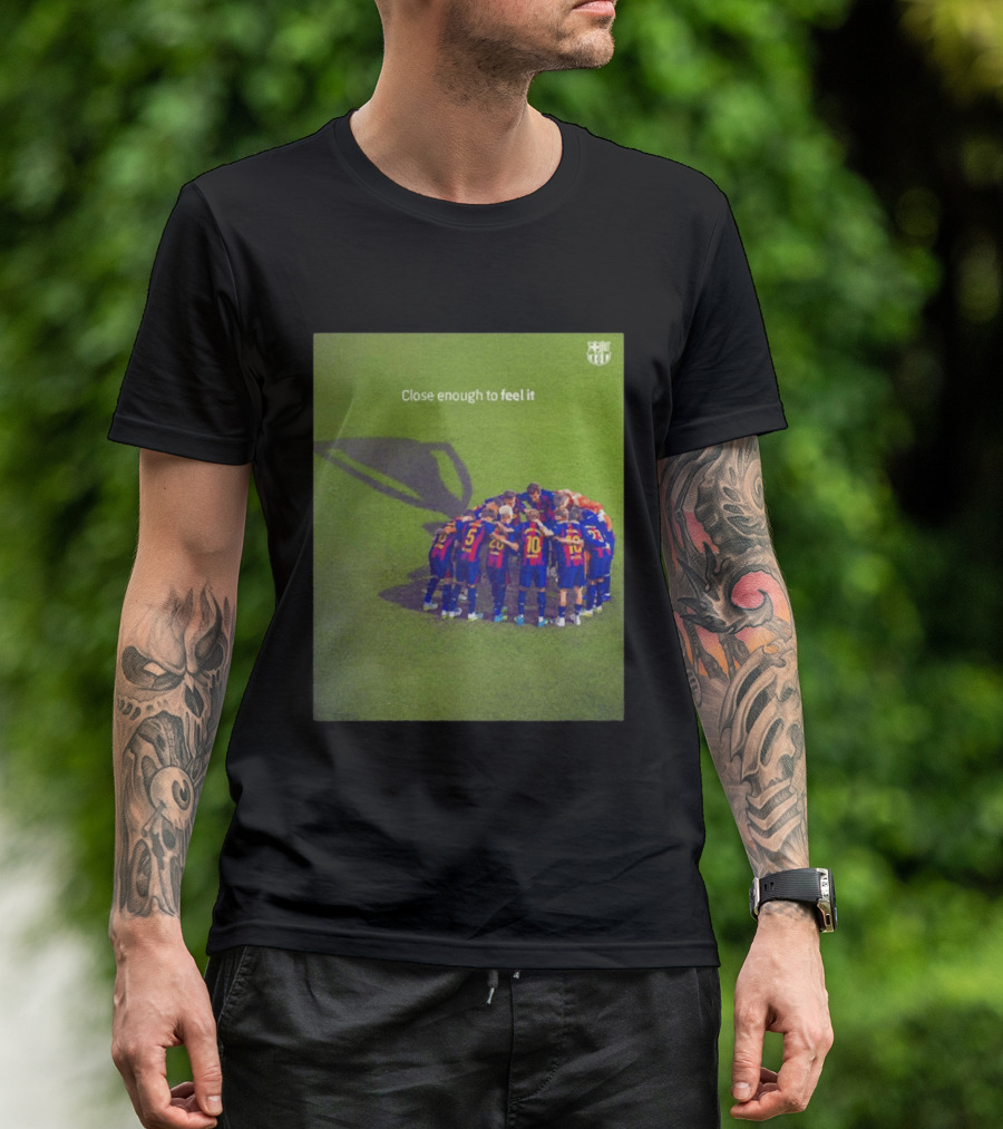 FC Barcelona Close Enough To Feel It Team Huddle Champions League T-Shirt