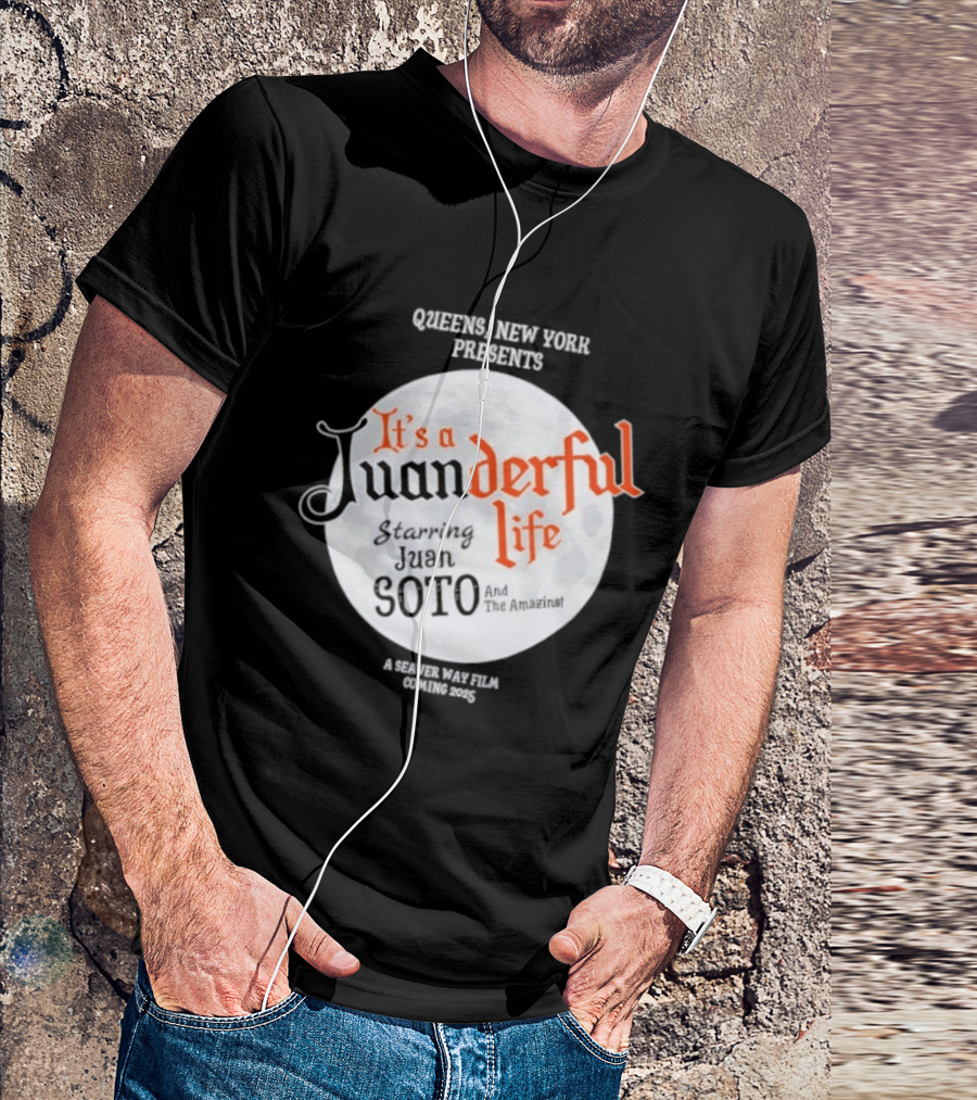 Queens New York Presents It's A Juanderful Life Starring Juan Soto A Savant Post Film Queens NYC T-Shirt