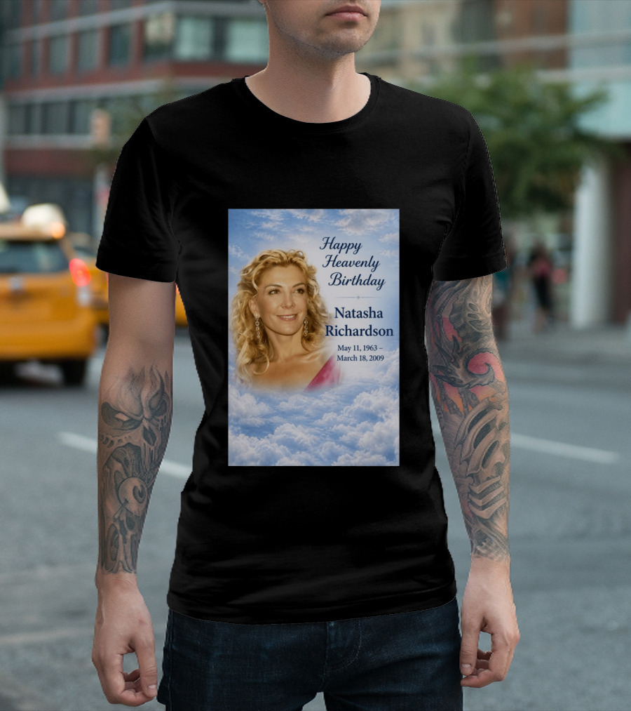 Natasha Richardson Happy Heavenly Birthday May 11 1963 To March 18 2009 T-Shirt