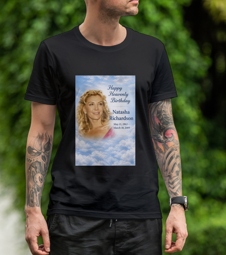 Natasha Richardson Happy Heavenly Birthday May 11 1963 To March 18 2009 T-Shirt