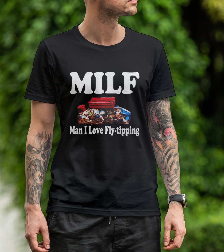MILF Man I Love Fly Tipping Couch Trash Pile T-Shirt