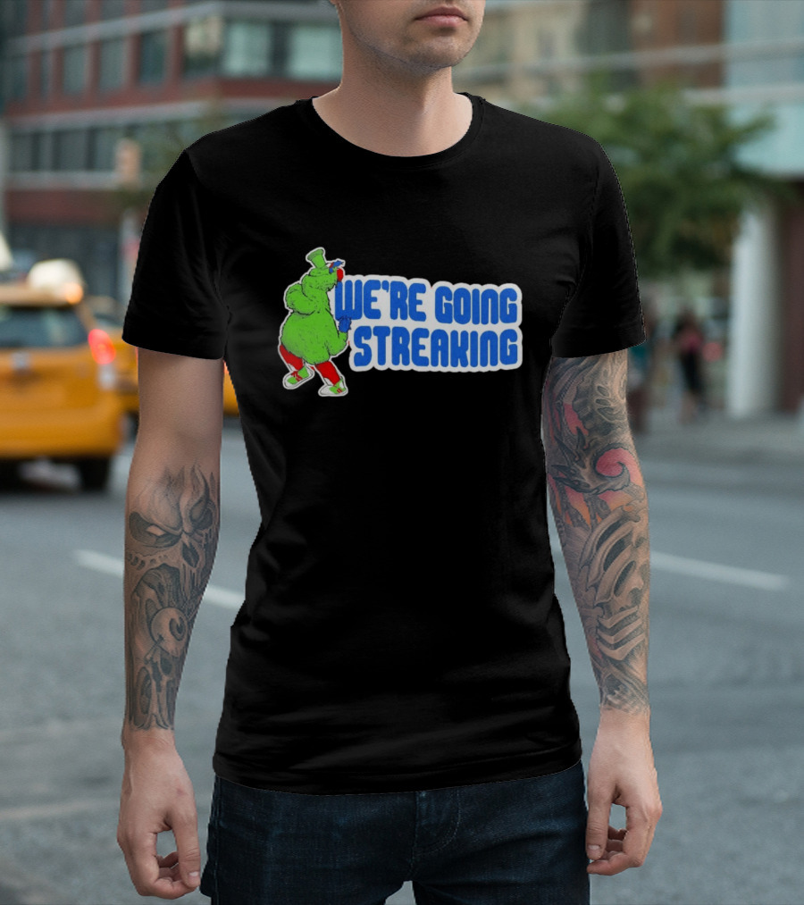 Phillies Phanatic We're Going Streaking T-Shirt