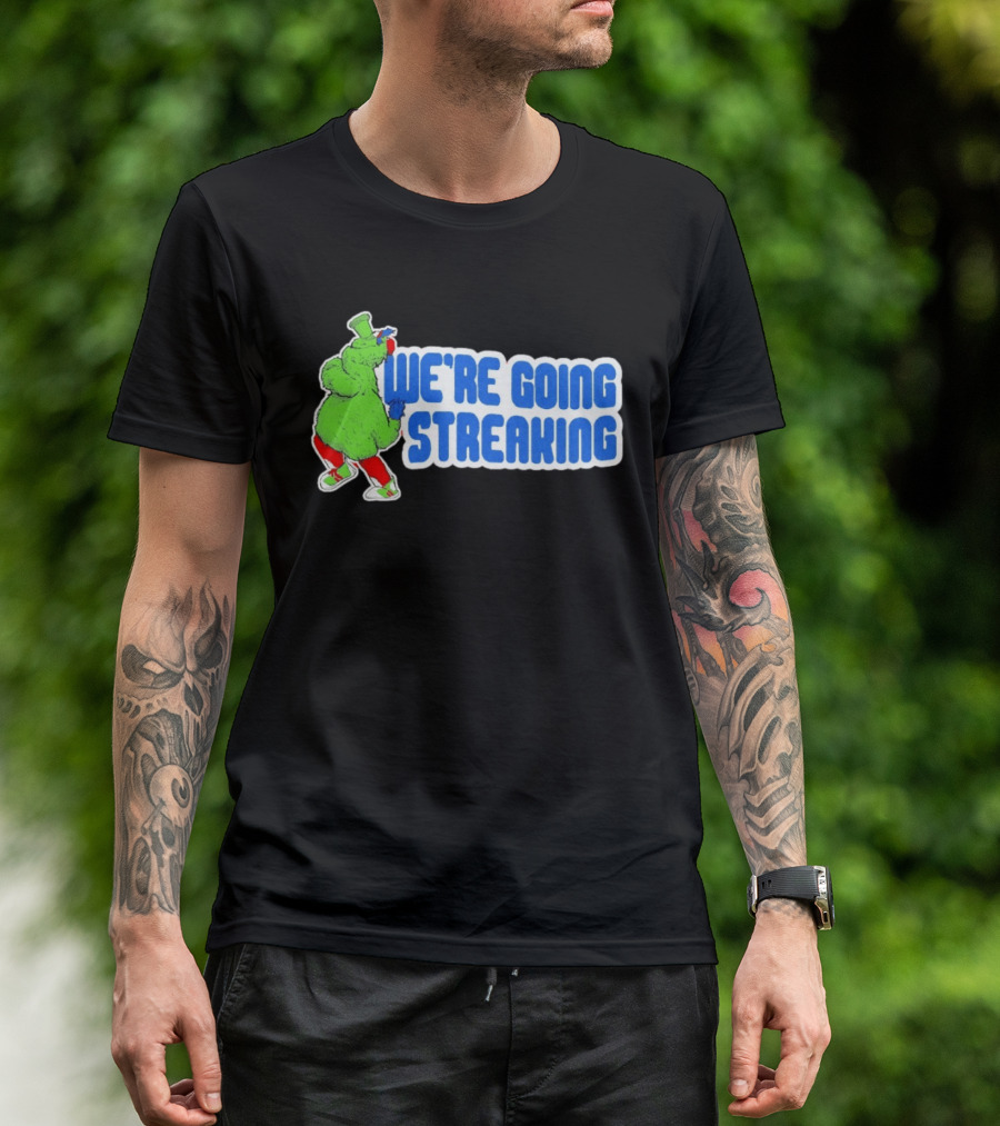 Phillies Phanatic We're Going Streaking T-Shirt