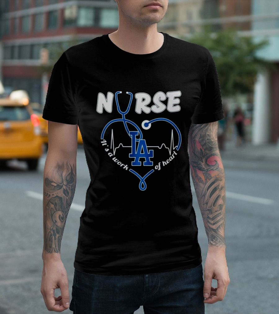 Nurse It's A Work Of Heart LA Dodgers Stethoscope Heartbeat T-Shirt