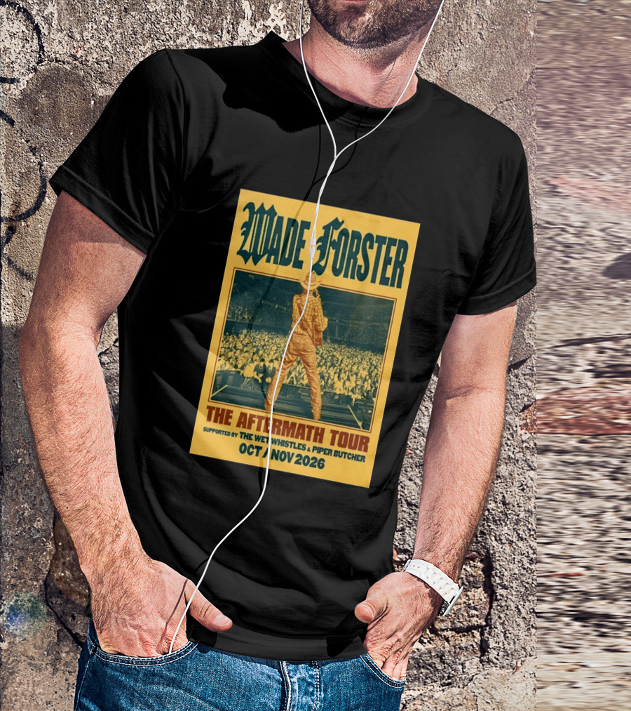 Wade Forster The Aftermath Tour 2026 Supported By The Wet Whistles Piper Butcher October November 2026 T-Shirt