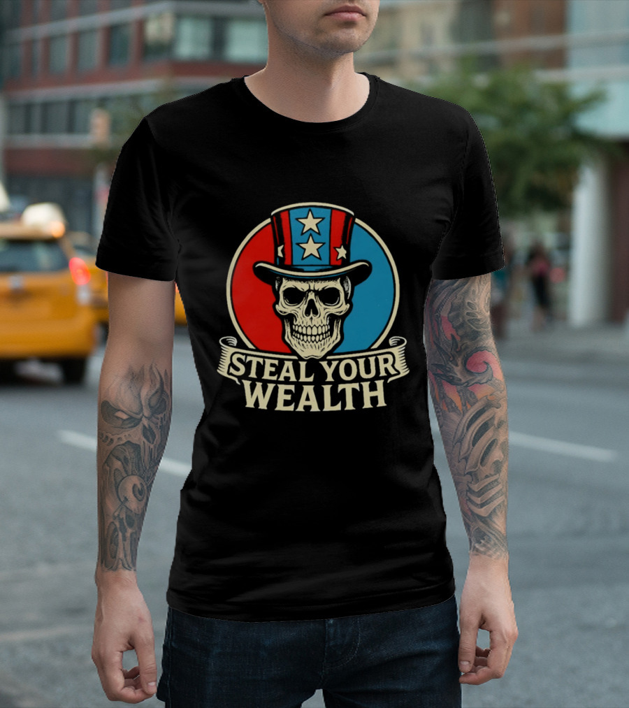 Skull Uncle Steal Your Wealth Patriotic Hat Stars T-Shirt