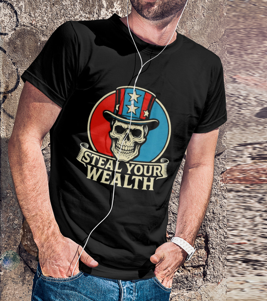 Skull Uncle Steal Your Wealth Patriotic Hat Stars T-Shirt