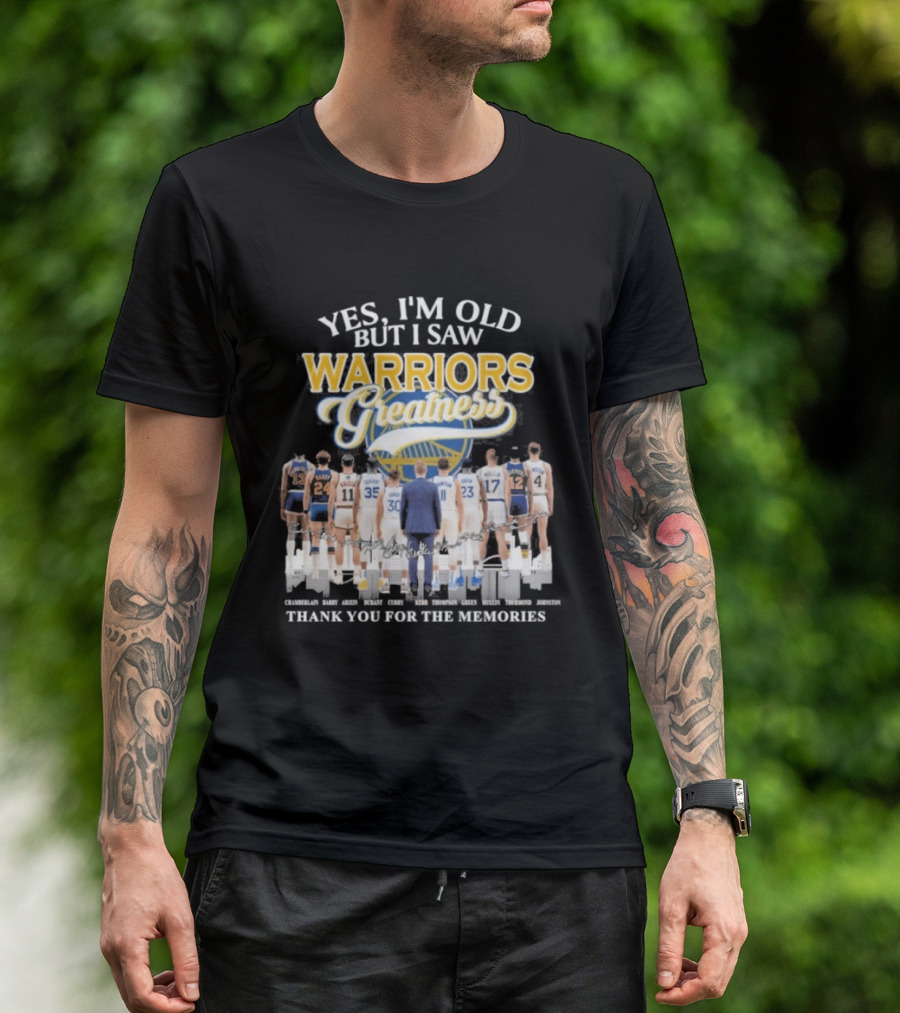Yes I'm Old But I Saw Warriors Greatness Thank You For The Memories T-Shirt