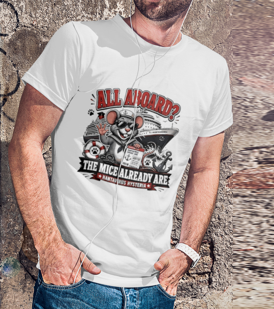 All Aboard The Mice Already Are Hantavirus Hysteria With Ship And Mouse Details T-Shirt