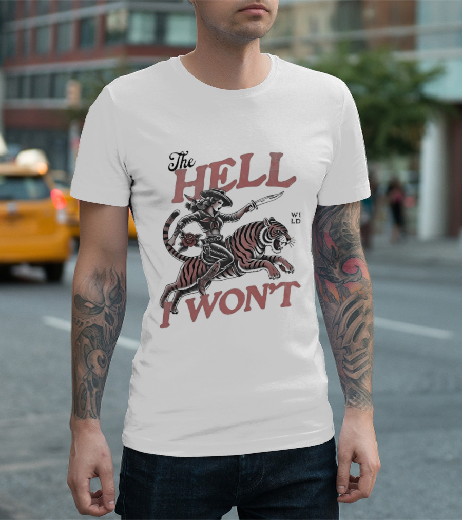 Cowgirl Riding A Tiger The Hell I Won't T-Shirt