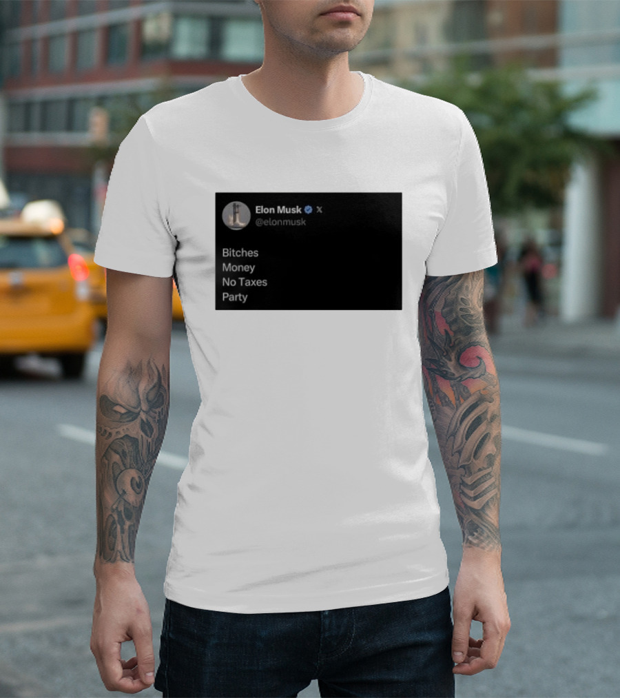 Elon Musk Bitches Money No Taxes Party Social Media Post X T-Shirt