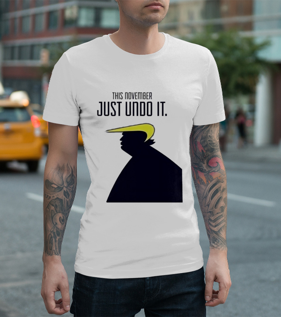 This November Just Undo It Trump T-Shirt