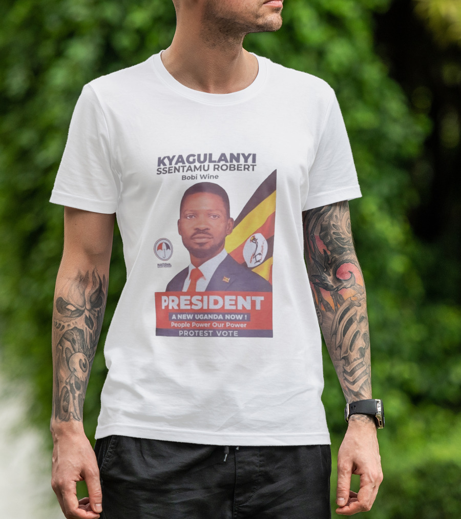 Kyagulanyi Bobi Wine President A New Uganda Now People Power Protest Vote T-Shirt