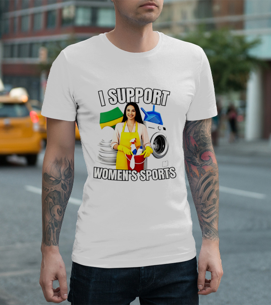 I Support Women's Sports Cleaning Humor Satire T-Shirt