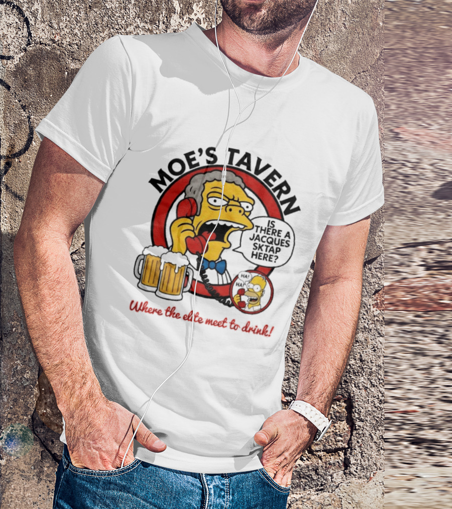 Moe's Tavern Is There A Jacques Strap Simpsons Where The Elite Meet To Drink T-Shirt