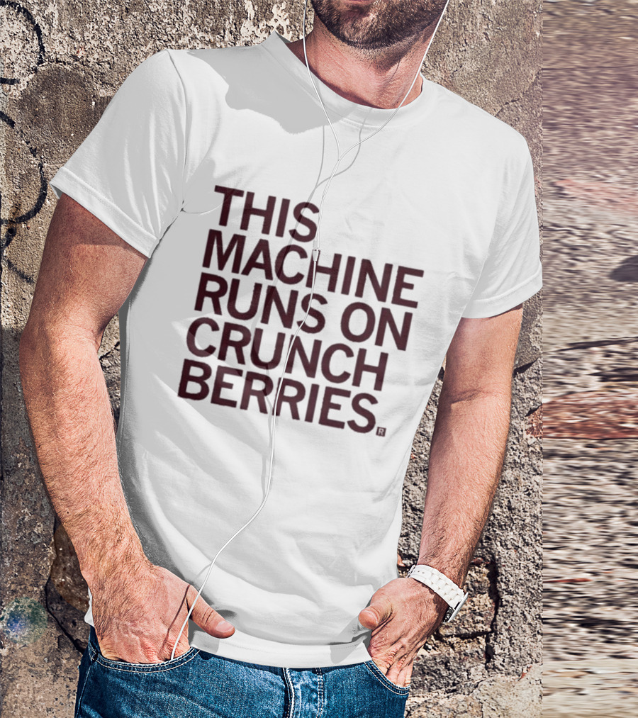 This Machine Runs On Crunch Berries Nostalgic Cereal Lovers Favorite T-Shirt