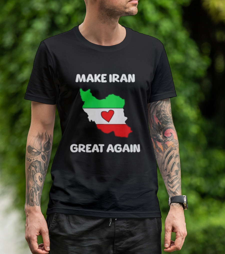 Make Iran Great Again Heart Map Flag Freedom Support T-Shirt